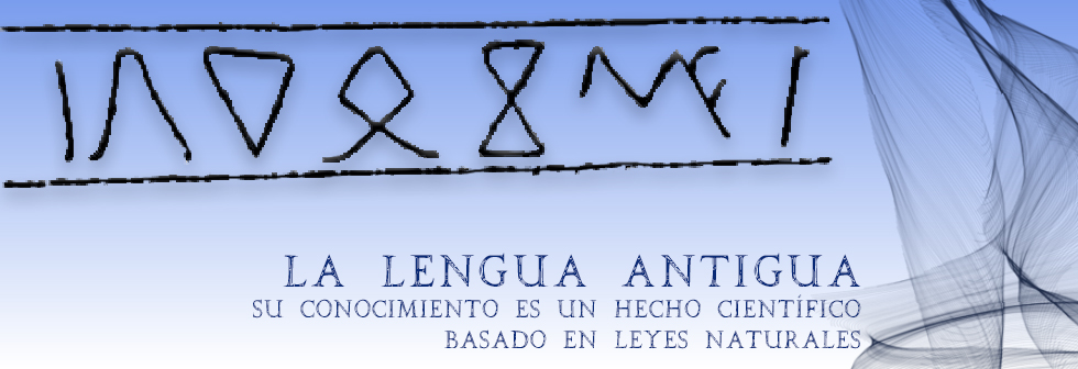 La Lengua Antigua — su conocimiento es un hecho científico basado en leyes naturales
